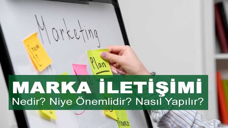 Marka İletişimi Nedir? Niye Önemlidir? Marka İletişimi Nasıl Yapılır?
