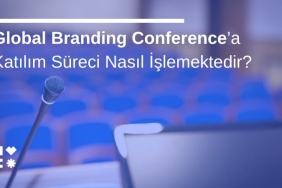 Global Branding Conference’a Katılım Süreci Nasıl İşlemektedir?